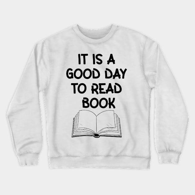 It is a good day to read book Crewneck Sweatshirt by Cheeriness